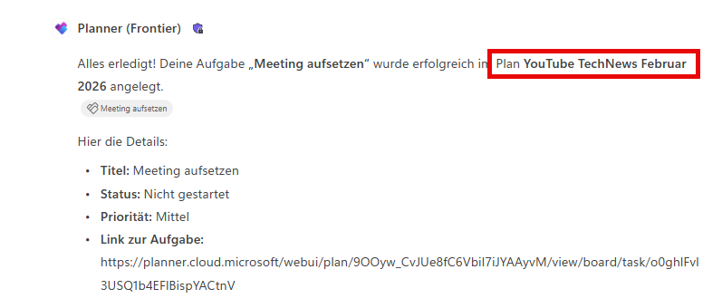 Screenshot des Planner‑Agents (Frontier) im M365‑Copilot‑Chat. Der Agent bestätigt, dass die Aufgabe „Meeting aufsetzen“ erfolgreich im Plan „YouTube TechNews Februar 2026“ erstellt wurde. Darunter werden die Aufgabendetails angezeigt: Titel „Meeting aufsetzen“, Status „Nicht gestartet“, Priorität „Mittel“ sowie ein direkter Link zur Aufgabe im entsprechenden Planner‑Plan.